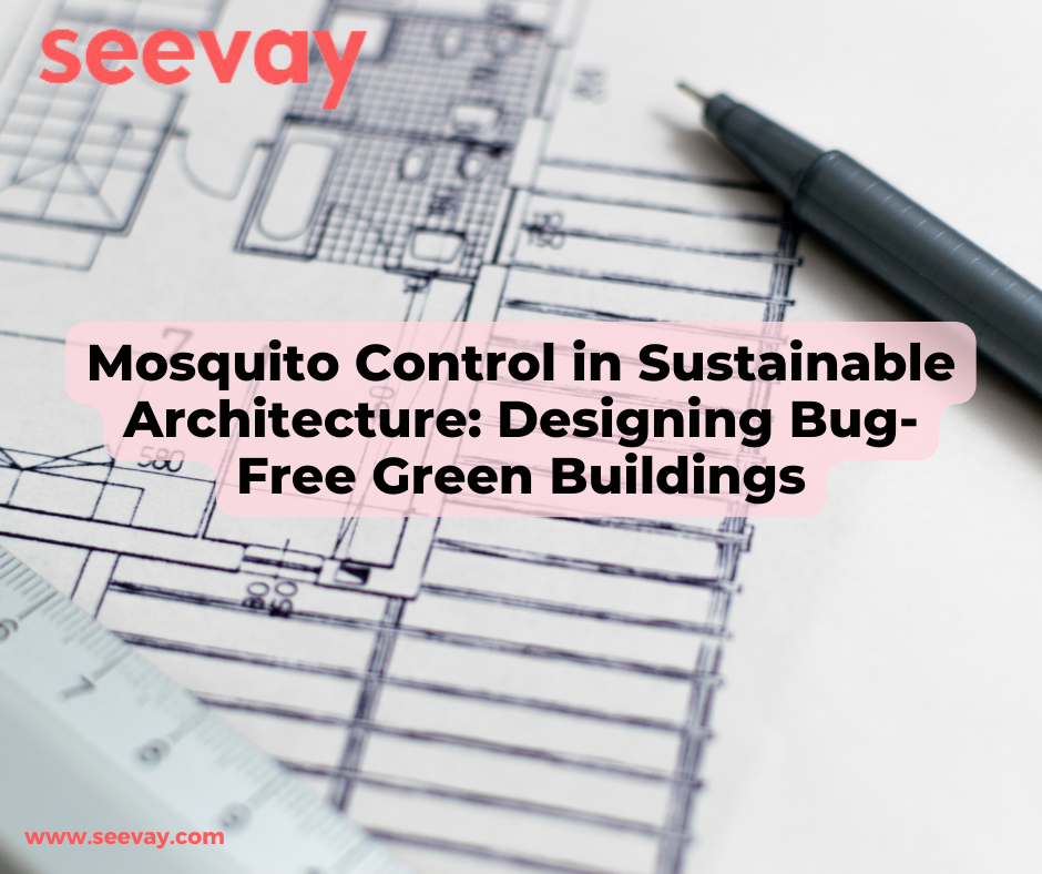 Mosquito Control in Sustainable Architecture Designing Bug Free Green Buildings