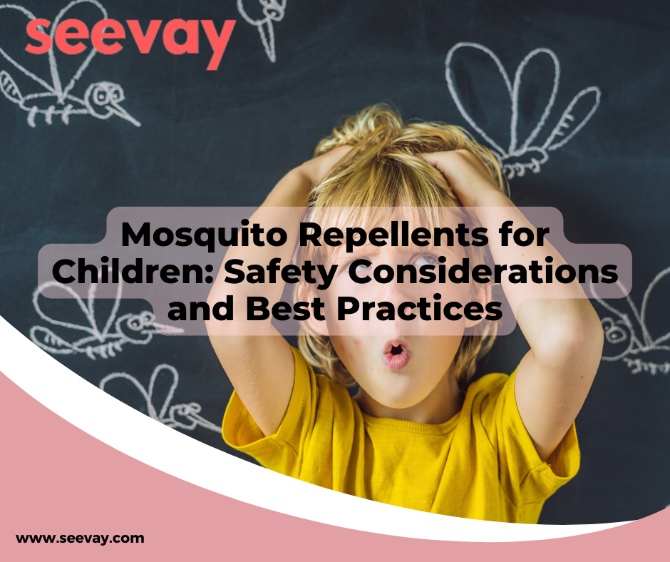 Mosquito Repellents for Children Safety Considerations and Best Practices